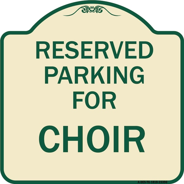 Signmission Parking Reserved for Choir Heavy-Gauge Aluminum Architectural Sign, 18" x 18", TG-1818-23396 A-DES-TG-1818-23396 - main